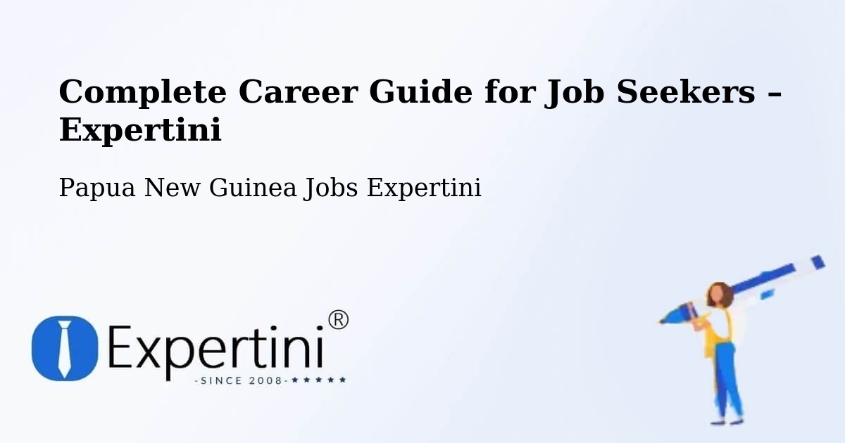 Career Guide for Job Seekers – Bogia - Bogia, Papua New Guinea Jobs Expertini