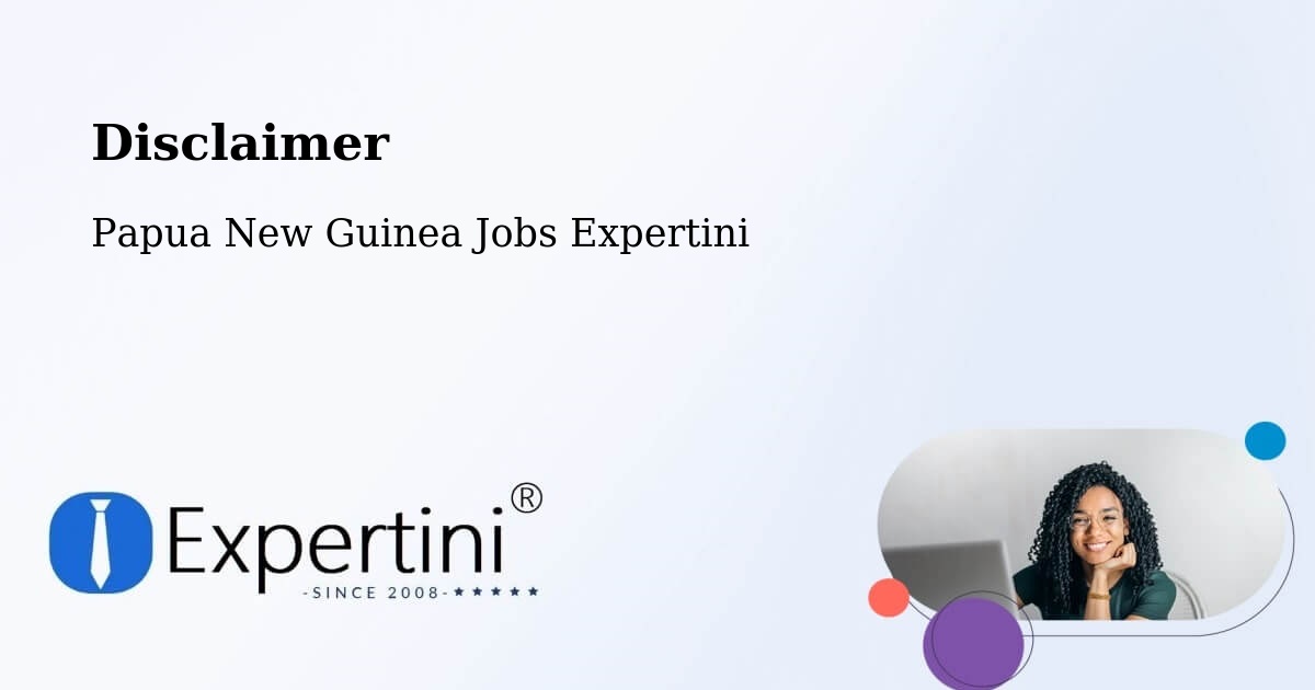 Disclaimer – Bogia - Papua New Guinea Jobs Expertini