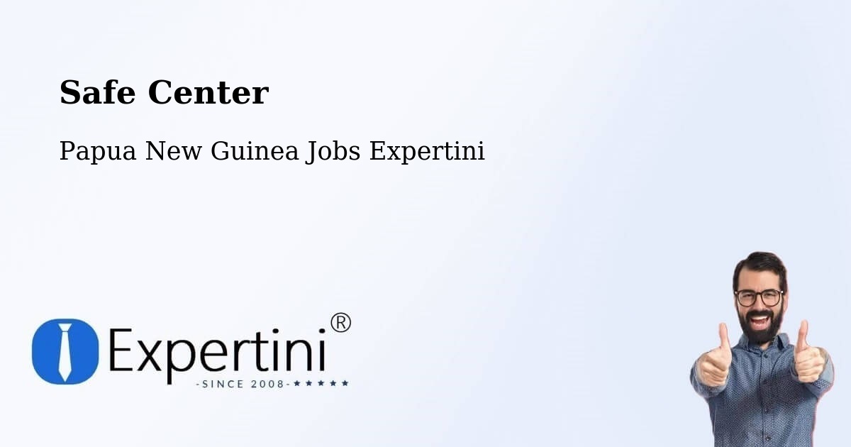 Safety Center – Bogia - Papua New Guinea Jobs Expertini