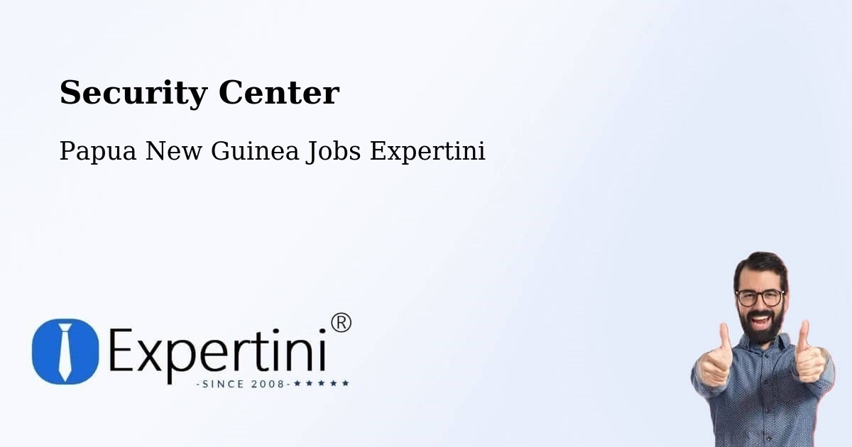 Security & Compliance – Bogia - Papua New Guinea Jobs Expertini